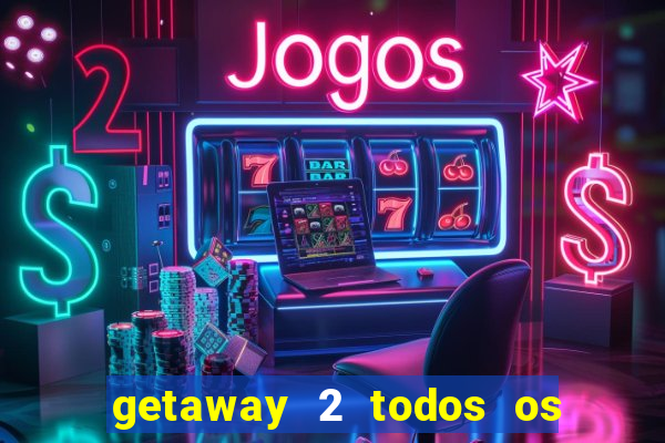 getaway 2 todos os carros liberados 2024